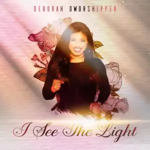 Deborah Dworshipper - I See The Light (Prod by Nyasha)